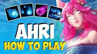 HOW TO PLAY AHRI MID FOR BEGINNERS | AHRI Guide Season 11 | League of Legends