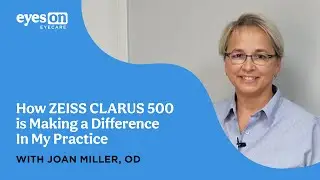 ZEISS CLARUS 500 is Making a Difference In My Practice