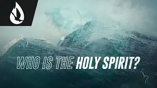 Who is the Holy Spirit?