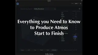 Producing and Distributing Dolby Atmos Start to Finish
