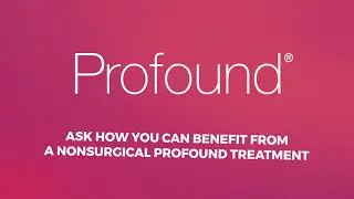 Profound® Treatment