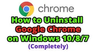 How to Uninstall Google Chrome on Windows 10/8/7 (Completely)