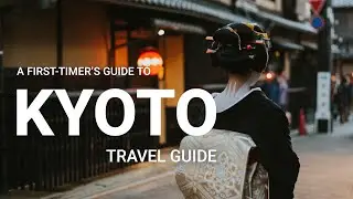 Kyoto Travel Guide - The Best Things to Do in Kyoto for First-timers