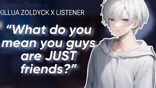 Killua Being Jealous of Your Best Friend||HxH Roleplay ASMR [Killua Zoldyck ASMR]