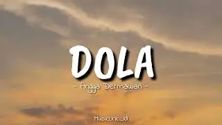 Angga Dermawan - Dola || Dola dola kita salah dola(Lirik Lagu)