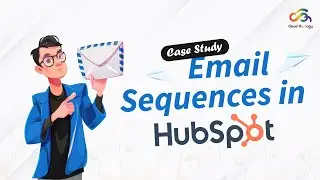 Case Study | Email Sequences in Hubspot