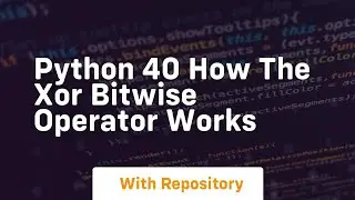 Python 40 how the xor bitwise operator works