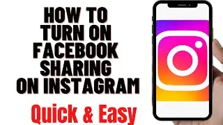 HOW TO TURN ON FACEBOOK SHARING ON INSTAGRAM 2024