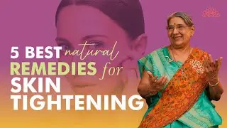 5 Best Natural Home Remedies For Tightening Your Skin |  Ayurvedic Remedies For Skin Tightening