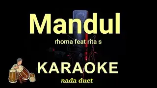 MANDUL - RHOMA FEAT RITA SUGIARTO - KARAOKE DANGDUT KOPLO