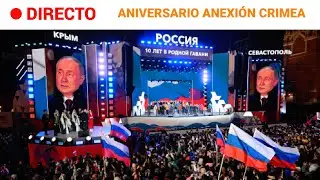 RUSIA: MOSCÚ celebra el DÉCIMO ANIVERSARIO de la ANEXIÓN de CRIMEA | RTVE Noticias