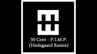 50 Cent - P.I.M.P. (HEDEGAARD Remix)
