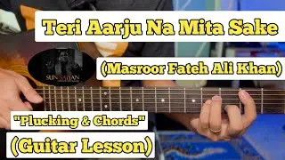 Teri Aarju Na Mita Sake - Masroor Fateh Ali Khan | Guitar Lesson | Plucking & Chords |