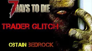 7 Days To Die TRADER GLITCH Console (Obtain Bedrock)