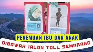 PENEMUAN IBU DAN ANAK DIBAWAH JALAN TOLL SEMARANG