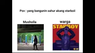 starboy bangunin sahur......