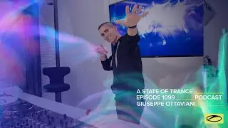 Giuseppe Ottaviani - A State Of Trance Episode 1099 Podcast