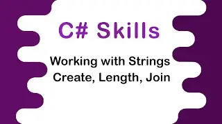 Working with Strings in C# Create, Length, Join