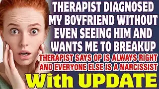 Therapist Diagnosed My Boyfriend Without Even Seeing Him And Wants Me To Breakup - Reddit Stories