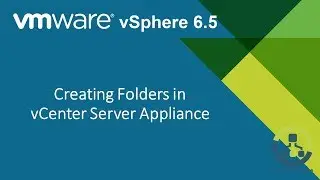 06. Creating Folders in vCenter Server Appliance (Step by Step guide)