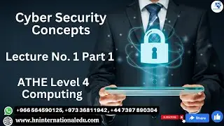 Cyber Security Concepts Lecture No. 01 Part 1 ATHE Level 4 Computing