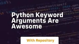 Python keyword arguments are awesome