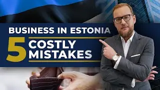 Doing business in Estonia. Check out the 5 common mistakes to avoid!