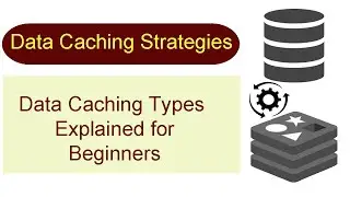 Database Caching Strategies | Types of Data Caching | Cache Strategies | Database Cache Patterns