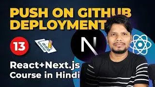 Part #13 (Final) - Code Push to GitHub | Project Deployment | React & Next.js Course (Hindi)