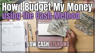 HOW I BUDGET MY MONEY USING THE CASH ENVELOPE METHOD | LOW CASH STUFFING