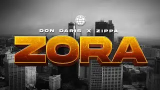 DON DARIS X ZIPPA - ZORA (Official Music Video)