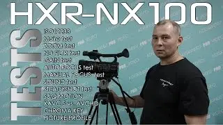 SONY HXR-NX100 TESTS