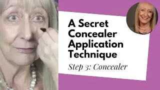 Makeup After 60 | Step 3: Concealer - The Magic of Concealer and a Secret Application Technique