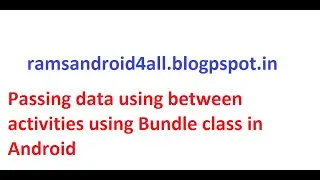 Android Tutorials : Passing data between activities using Bundle class