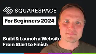 Build & Launch a Squarespace Website From Start to Finish [2024]