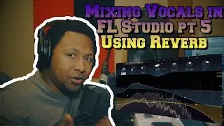 Mixing Vocals in FL Studio 2018 pt.5 Using Reverb