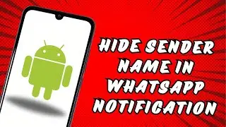 How to Hide Sender Name in Whatsapp Notification on Android