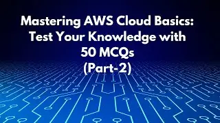 AWS cloud practitioner question : Top 50 Test Your Knowledge with MCQs (Part-2)