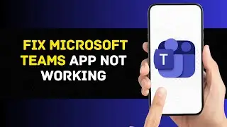 Microsoft Teams App Not Working: How to Fix Microsoft Teams App Not Working