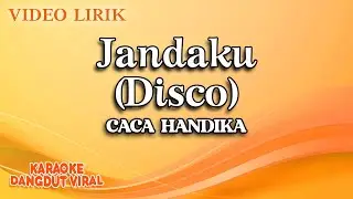 Caca Handika - Jandaku Disco (Official Video Lirik)