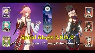 C0 Yae Aggravate & C0 Lyney Dehya Mono Pyro | Sprial Abyss Floor 12 - 3.8/4.0 | Genshin Impact