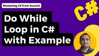 44: Do While Loop in C# with Example | Difference between while and do while in C#