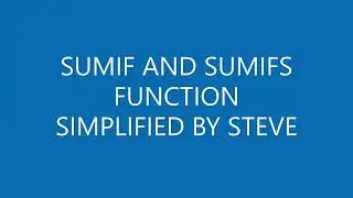 SUMIF AND SUMIFS PART 1 BY STEVE