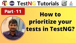 P11 - How to prioritize your tests in TestNG | TestNG | Testing Framework |