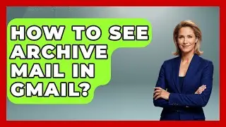 How To See Archive Mail In Gmail? - TheEmailToolbox.com