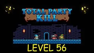 Total Party Kill Level 56 - Android iOS - Walkthrough and Gameplay