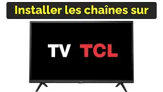 Comment installer les chaînes sur TV TCL