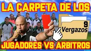 La Carpeta de los Vergazos 9: Jugadores Vs Arbitros