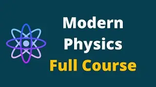 Modern Physics || Modern Physics Full Lecture Course