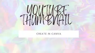 How To Create Youtube Thumbnail in Canva Software